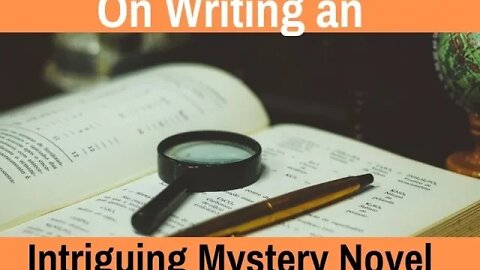 On Writing a Great Mystery Novel - Writing Today | S04 E07