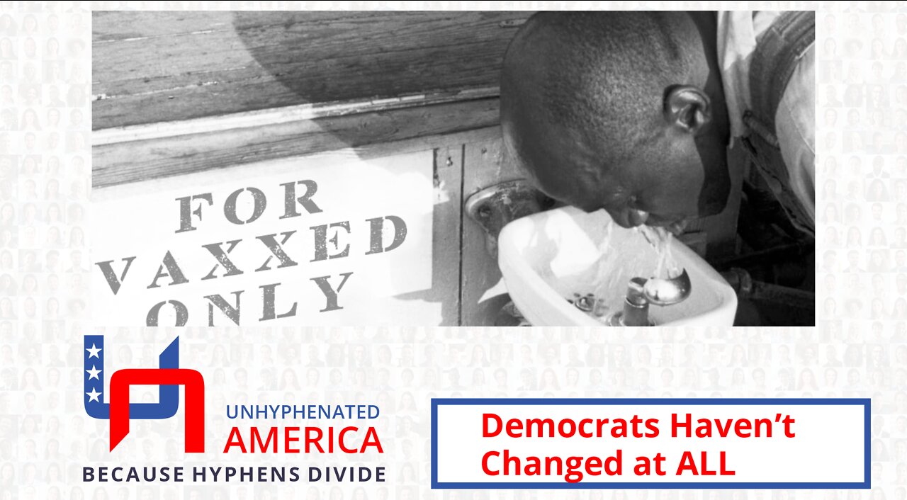 Democrats Haven't Changed at ALL - Unhyphenated America