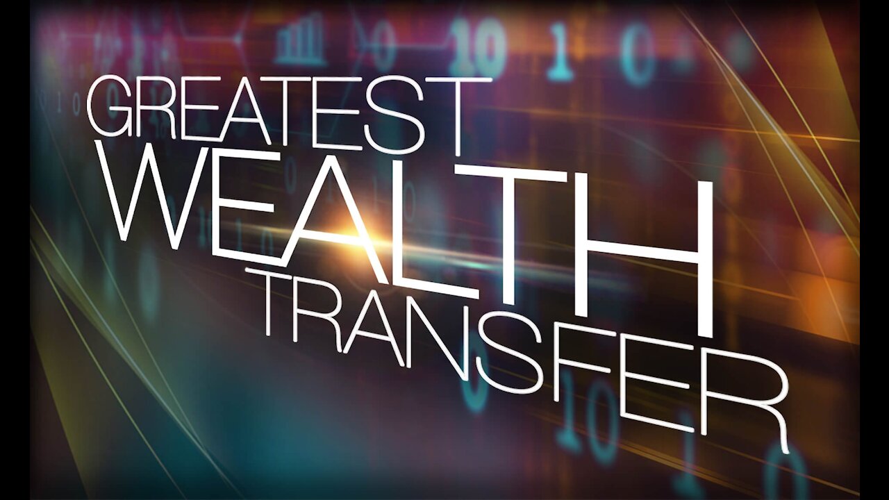 Transfer of Wealth 財富大轉移 7/25/2021