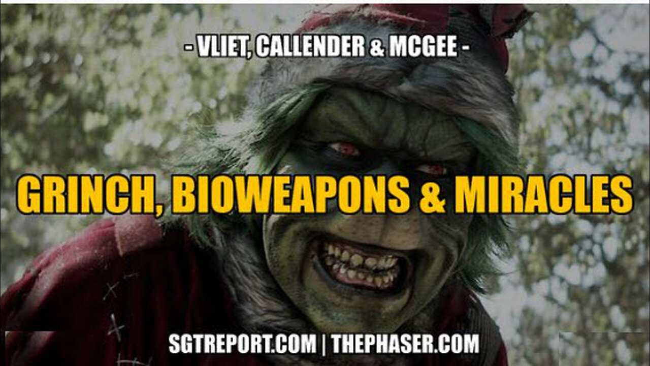 SGT Report -THE GRINCH, BIOWEAPONS & MIRACLES (MERRY CHRISTMAS!)