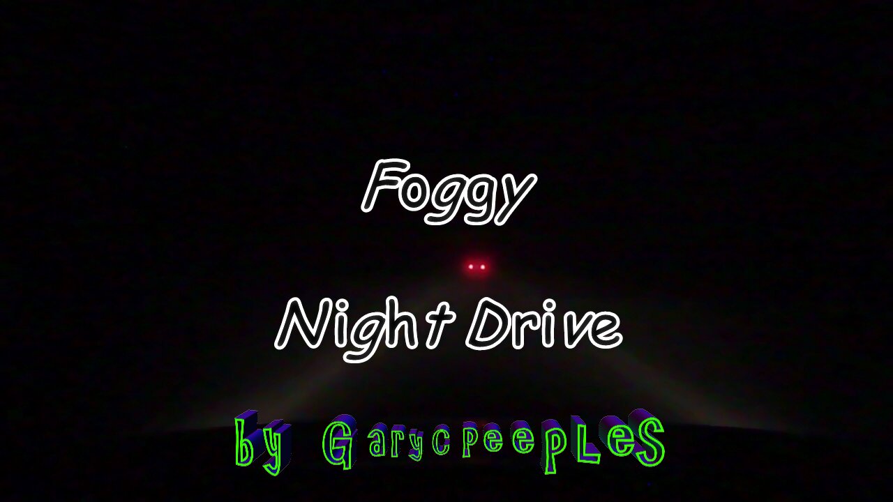 Foggy Night Drive "WATCH IN DARKNESS"