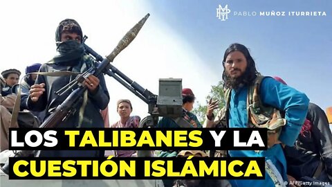 Los TALIBANES y la cuestión islámica