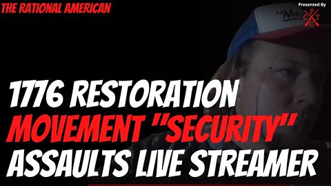 1776 Restoration Movement "Security" Assaults livestreamer