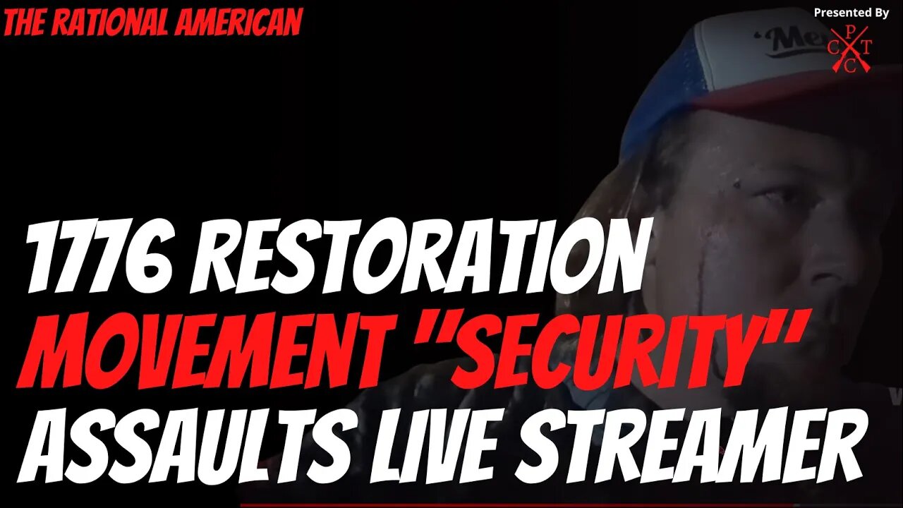1776 Restoration Movement "Security" Assaults livestreamer