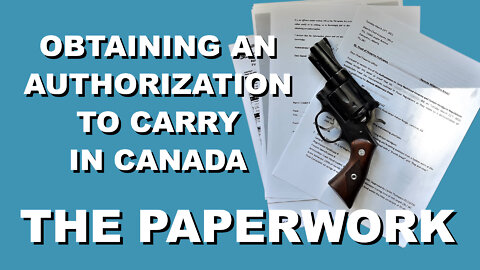 Obtaining an Authorization To Carry in Canada - The Paper Work