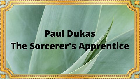 Paul Dukas The Sorcerer's Apprentice