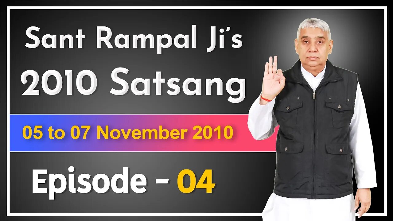 Sant Rampal Ji's 2010 Satsang | 05 to 07 November 2010 HD | Episode - 04 | SATLOK ASHRAM