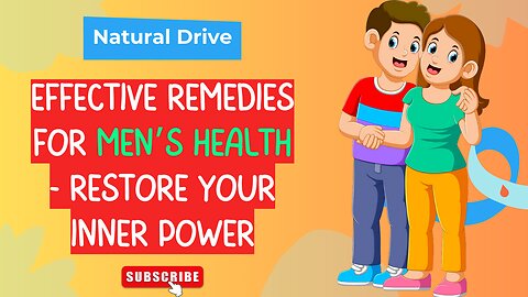 Natural Drive: Effective Remedies for Men’s Health - Restore Your Inner Power!