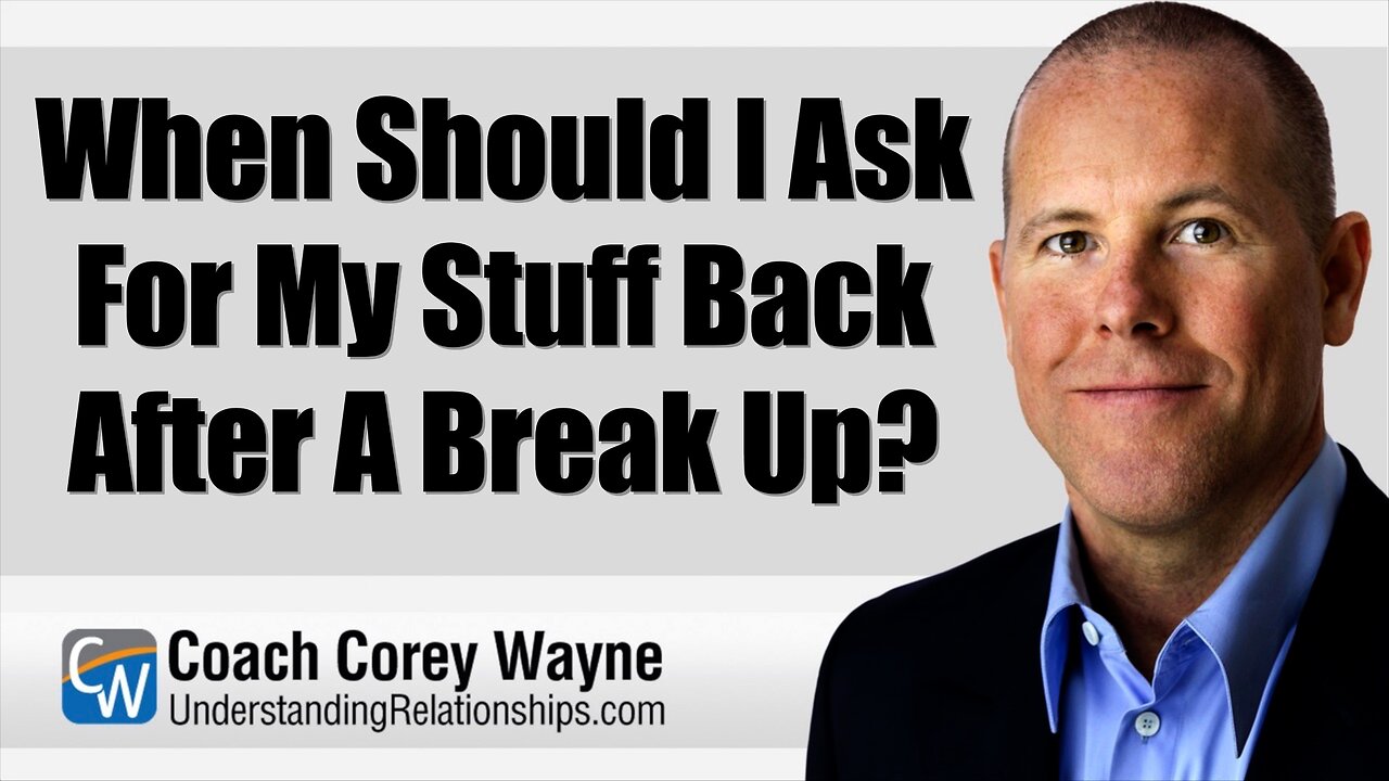 When Should I Ask For My Stuff Back After A Break Up?