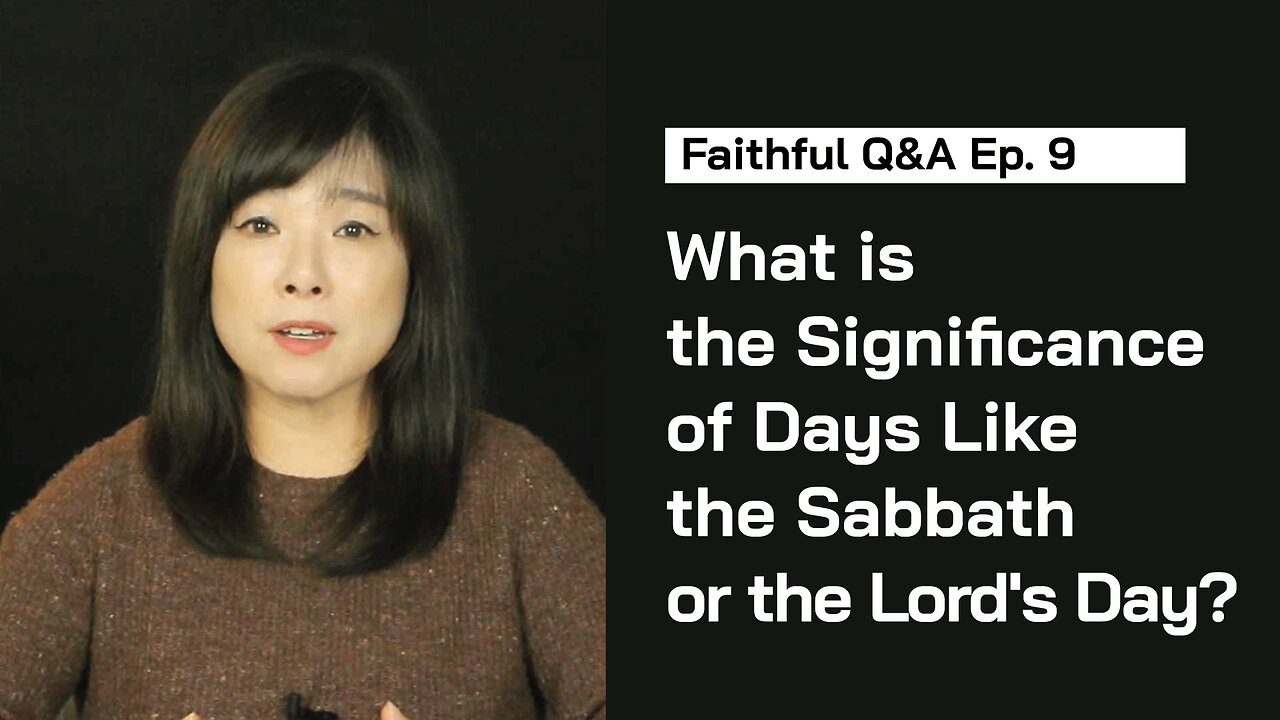 What is the Significance of Days Like the Sabbath or the Lord's Day? (Faithful Q&A Ep. 9)