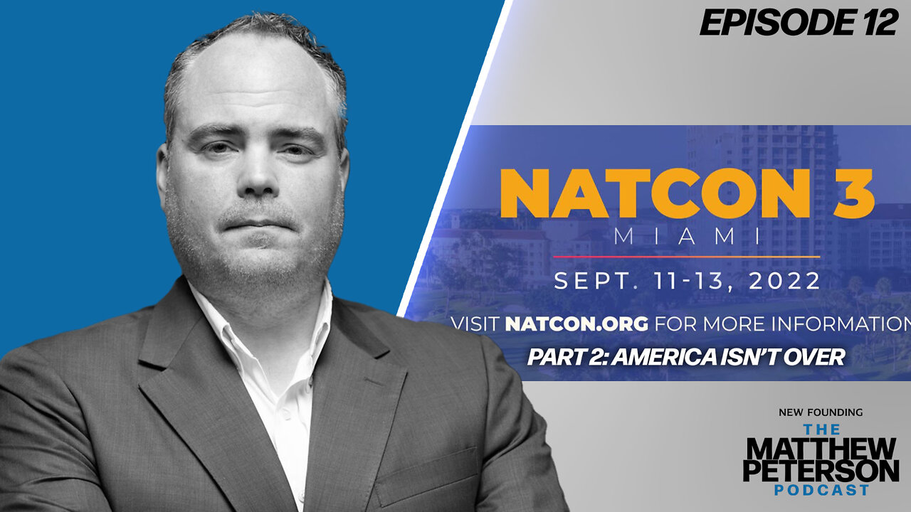 NatCon 3, Pt. 2: America Isn’t Over | The Matthew Peterson Podcast Ep. 12