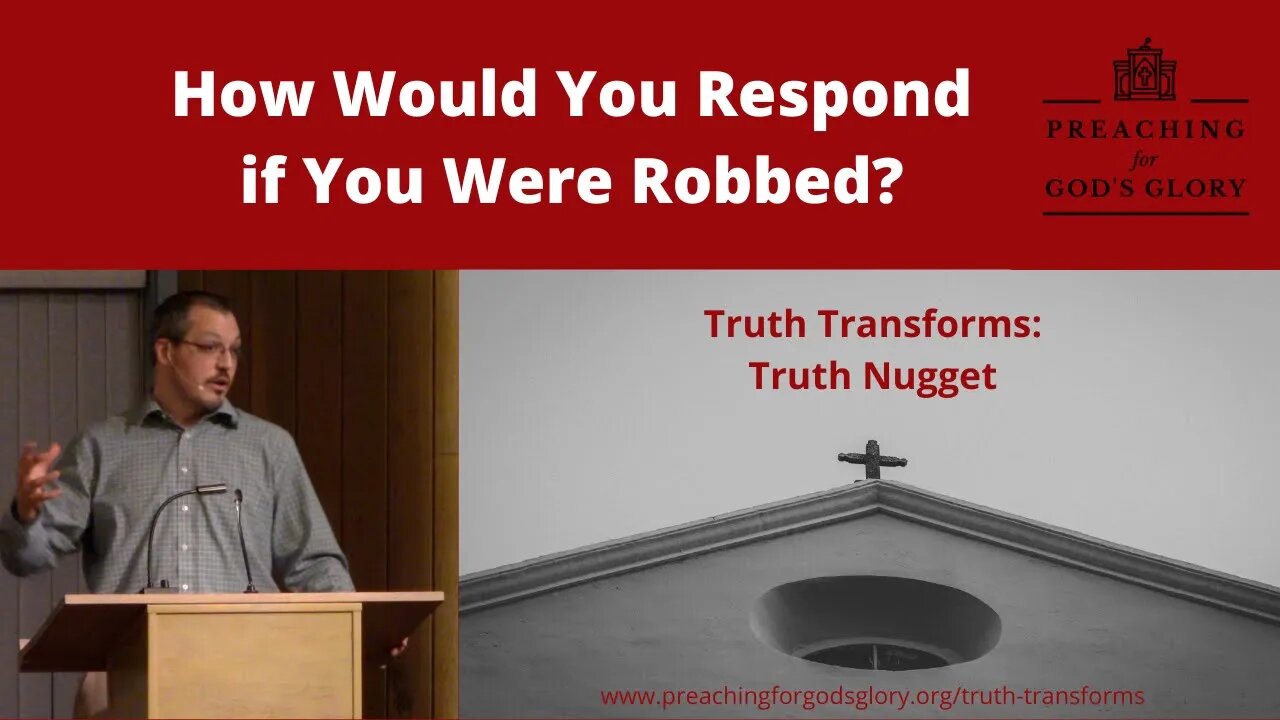 How Would You Respond if You Were Robbed? (Having a Proper Perspective) | Truth Nugget