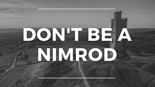 Don't Be a Nimrod