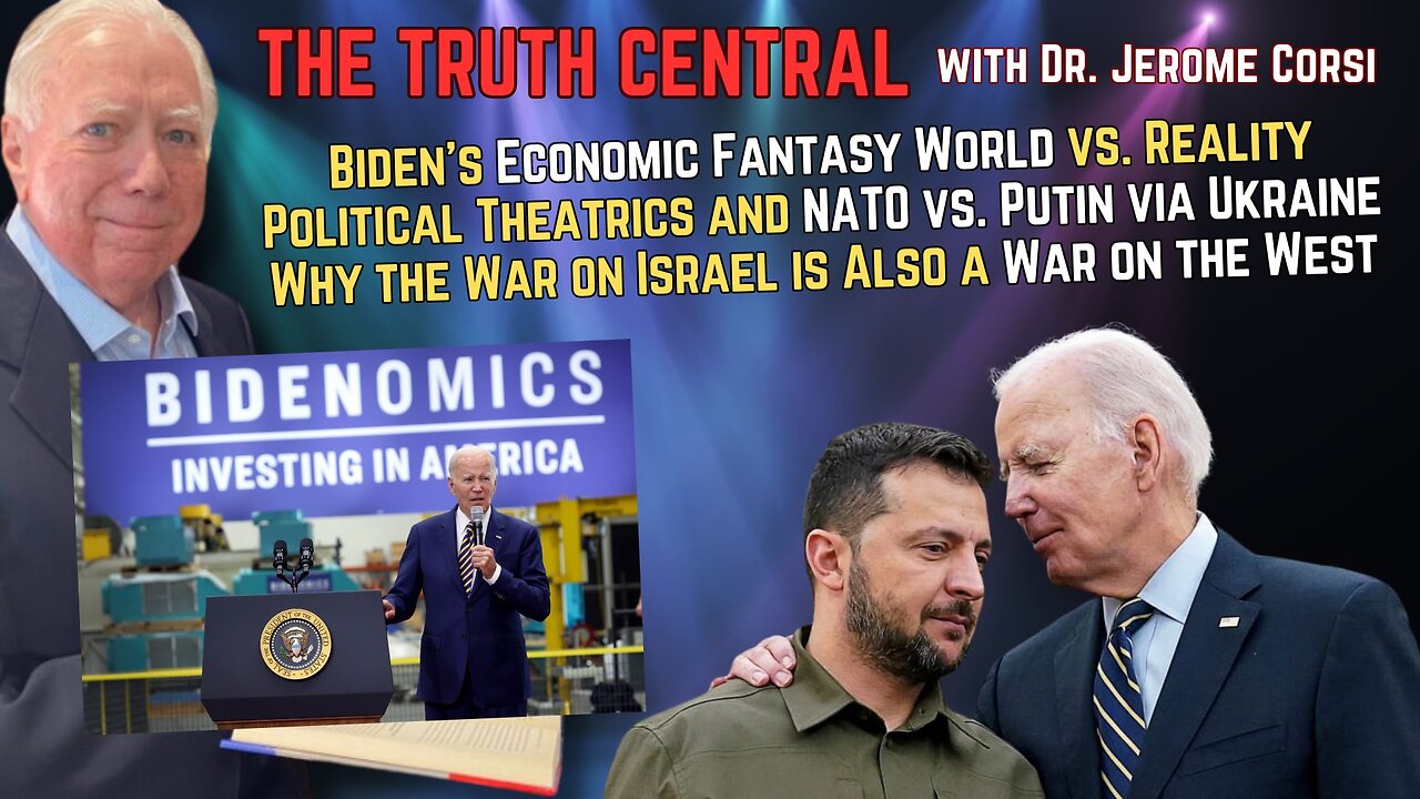 Biden's Economic Fantasy World; Why the War on Israel is a War on the West