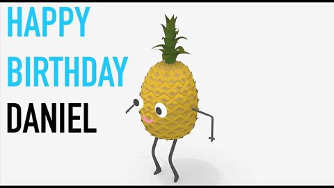 Happy Birthday DANIEL! - PINEAPPLE Birthday Song