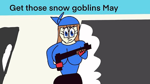 Spirit wars May’s snow goblin hunt