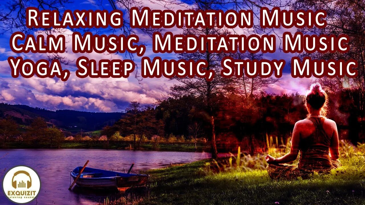 Relaxing Meditation Music , Calm Music, Meditation Music, Yoga, Sleep Music, Study Music,