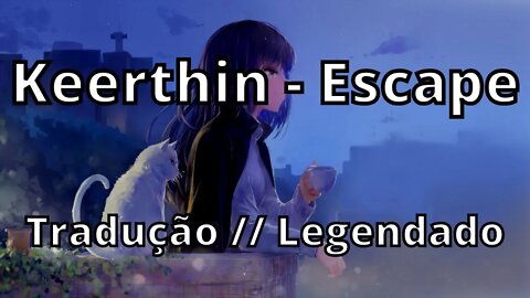 Keerthin - Escape ( Tradução // Legendado )