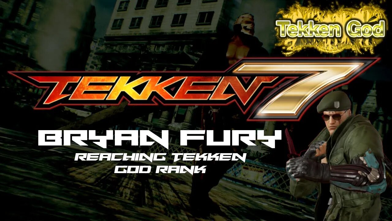 TEKKEN 7 - BRYAN FURY (Reaching TEKKEN GOD rank / Treasure Mode)