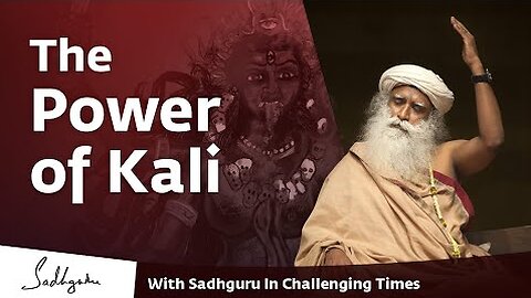 The Power of Kali - Sadhguru