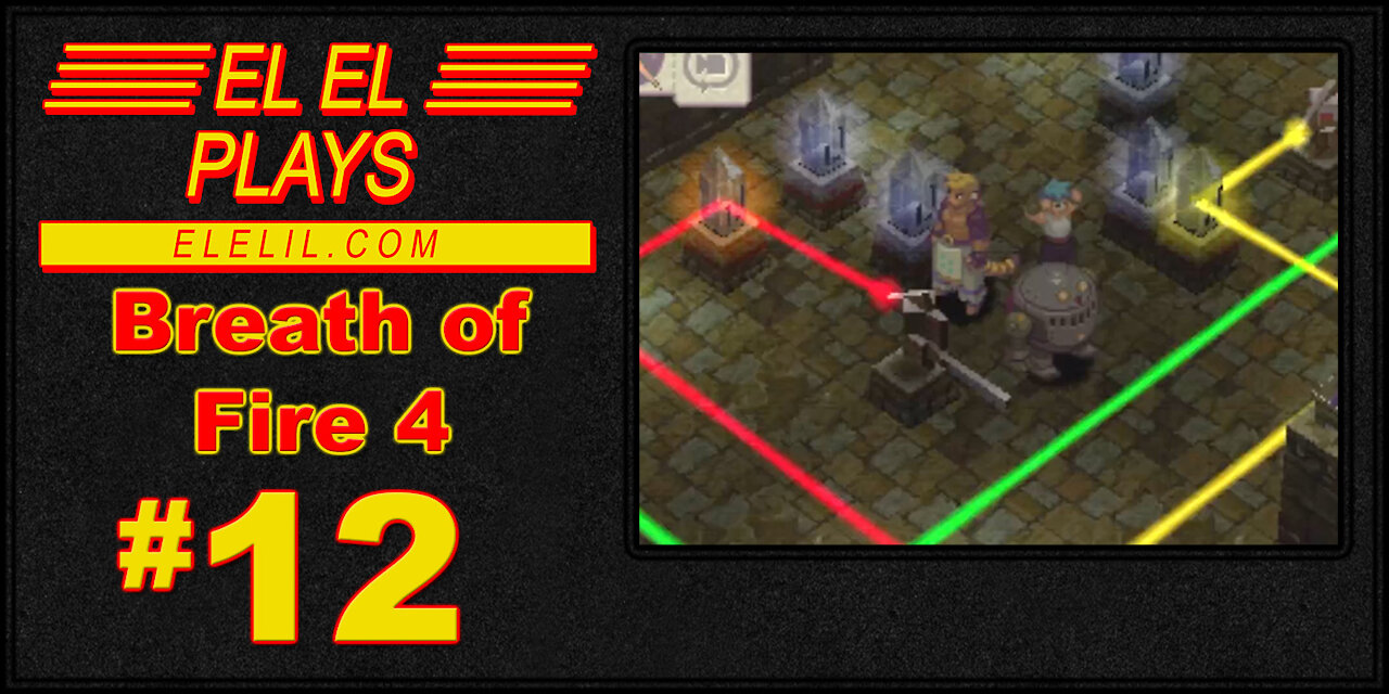 El El Plays Breath of Fire 4 Episode 12: Wanna Fantam?