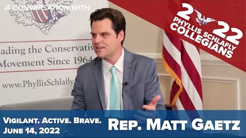 Rep. Matt Gaetz | Phyllis Schlafly Collegians 2022