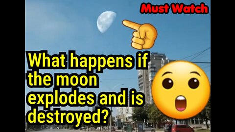 What happens if the moon explodes and is destroyed?