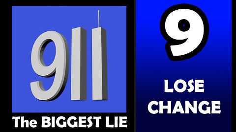 9/11 The BIGGEST LIE 9 - Lose Change