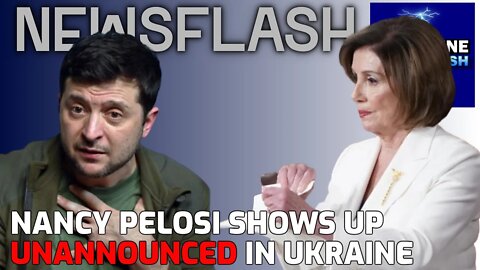 NEWSFLASH: Nancy Pelosi Makes an UNANNOUNCED Visit to Ukraine