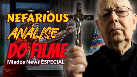 Miados News ESPECIAL - NEFARIOUS: Análise do Filme [COM MUITO SPOILER]