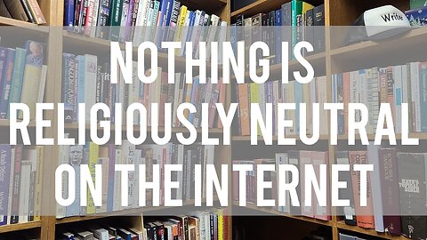 Nothing is Religiously Neutral on the Internet