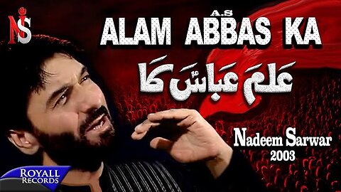 Nadeem Sarwar | Alam Abbas Ka | 2003