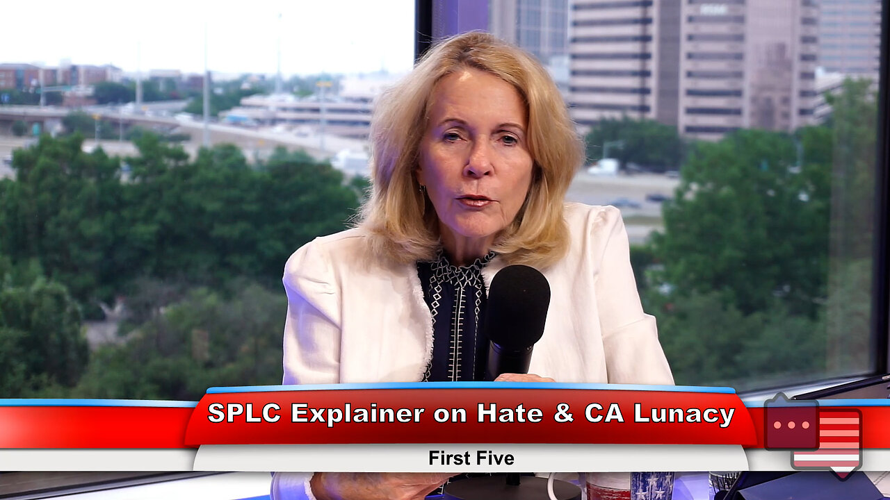 SPLC Explainer on Hate & CA Lunacy | First Five 6.7.23