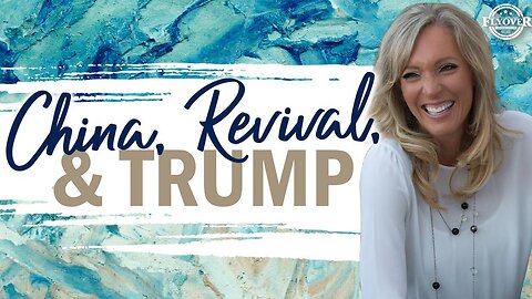 CHINA, REVIVAL, AND TRUMP | The Prophetic Report with Stacy Whited