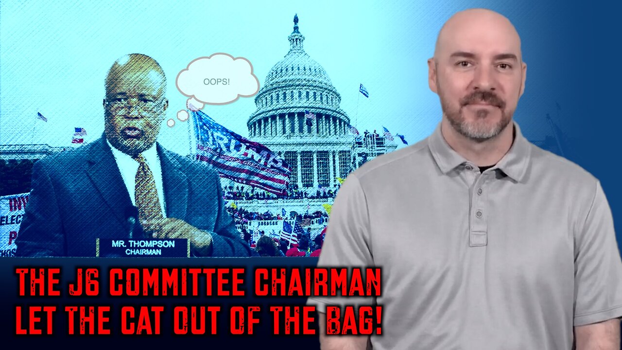 The J6 Committee Chairman Let The Cat Out Of The Bag!