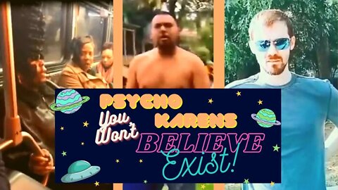 PSYCHO KARENS You Won't Believe EXIST! #001
