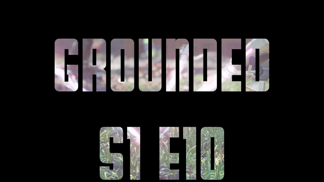 Grounded S1 E10 - Taking on the Antlions!