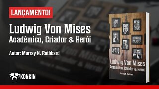 Novo Livro! Ludwig von Mises - Acadêmico, Criador e Herói (Murray N. Rothbard)