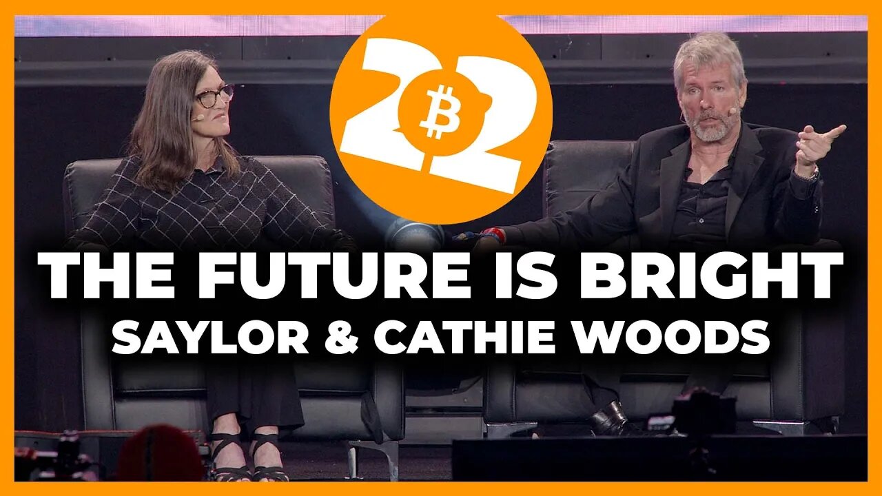 The Future Is Bright w/ Michael Saylor & Cathie Woods