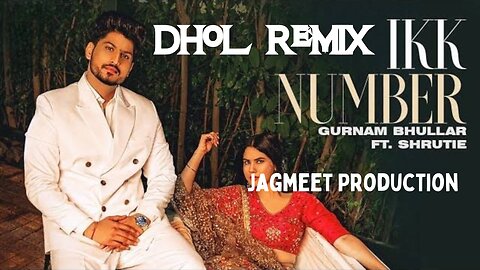 Ikk Number Gurnam Bhullar Dhol Remix Jagmeet Production Original Mix New Punjabi song 2023