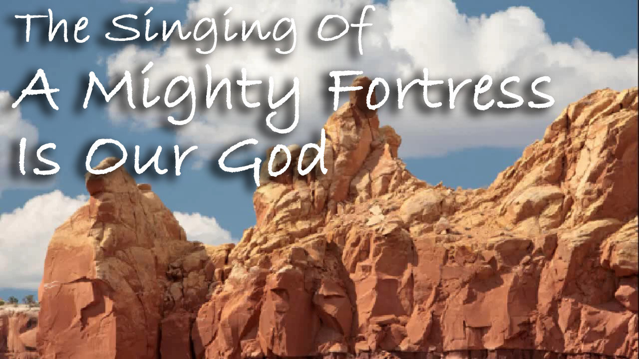 The Singing Of A Mighty Fortress Is Our God -- Hymn