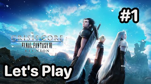 Blind Let's Play | Crisis Core Final Fantasy 7 Reunion - Part 1