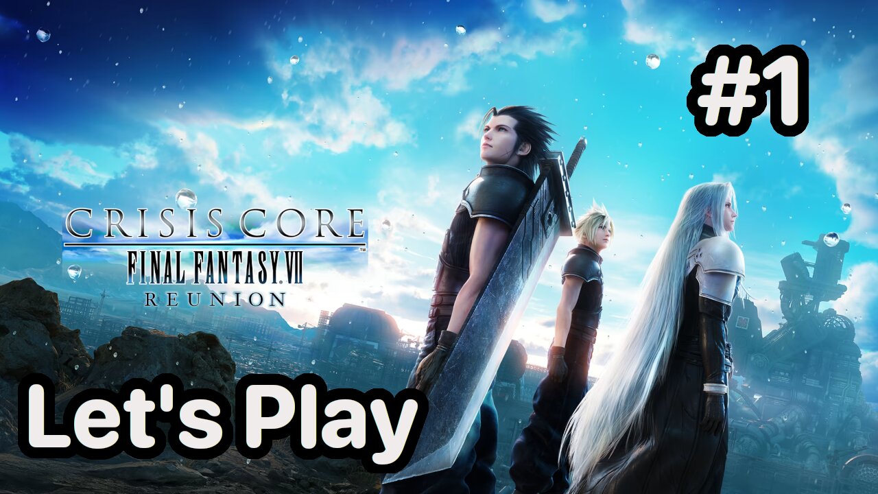 Blind Let's Play | Crisis Core Final Fantasy 7 Reunion - Part 1