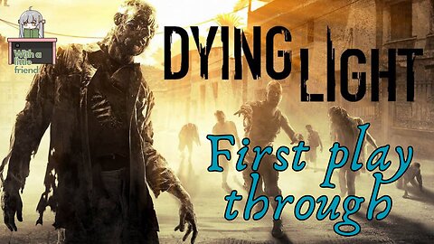 Dying Light with little friend part 2