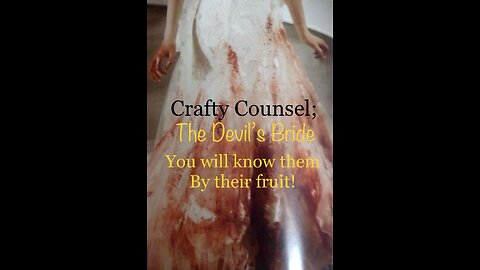 CRAFTY COUNSEL; THE DEVIL'S BRIDE You will know them by their fruit!