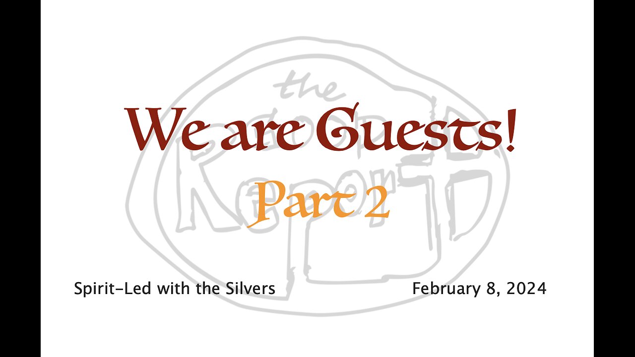 We Are Guests! - Spirit-Led with the Silvers (Feb 8)