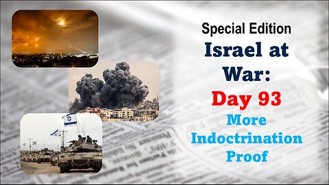 GNITN Special Edition Israel At War Day 93: More Indoctrination Proof