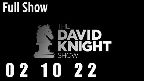 DAVID KNIGHT (Full Show) - 02_10_22 Thursday