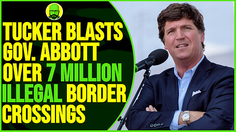 TUCKER BLASTS GOV ABBOTT OVER 7 MILLION ILLEGAL BORDER CROSSINGS