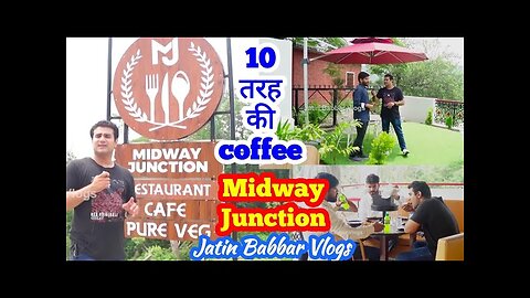 10 तरह की coffee ll Midway Junction ll Jatin Babbar Vlogs